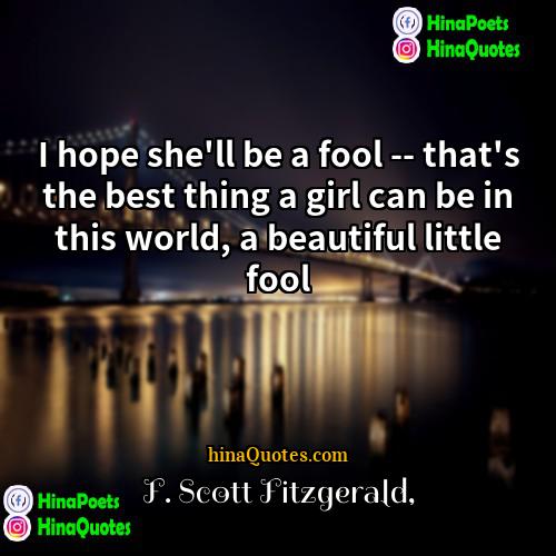 F Scott Fitzgerald Quotes | I hope she